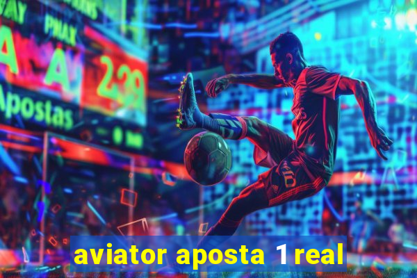 aviator aposta 1 real